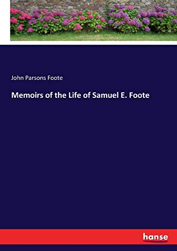 Memoirs of the Life of Samuel E. Foote [Paperback]