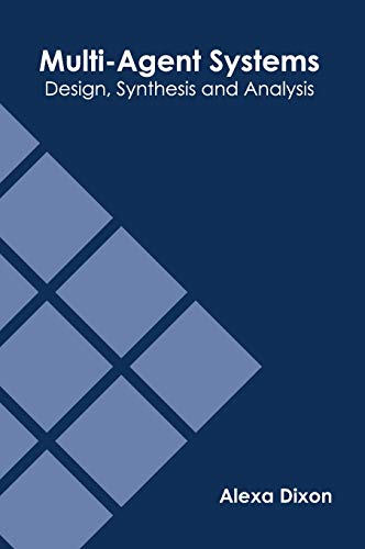 Multi-Agent Systems Design, Synthesis and Analysis [Hardcover]
