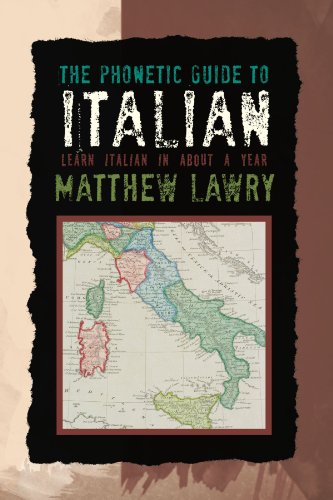 Phonetic Guide to Italian  Learn Italian in about a Year [Paperback]