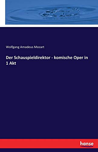 Schauspieldirektor - Komische Oper in 1 Akt [Paperback]