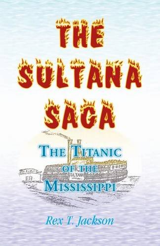 Sultana Saga  The Titanic of the Mississippi [Unknown]