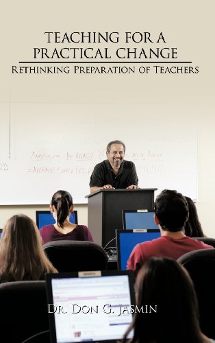 Teaching for a Practical Change  Rethinking Preparation of Teachers [Hardcover]