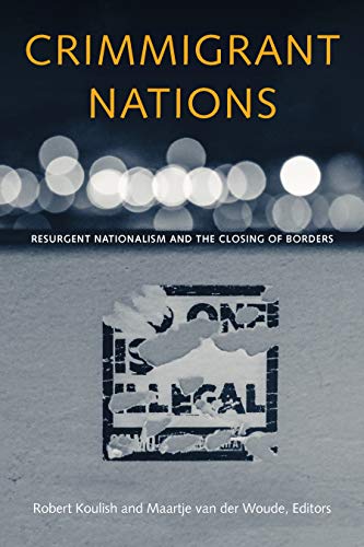 Crimmigrant Nations Resurgent Nationalism and the Closing of Borders [Hardcover]