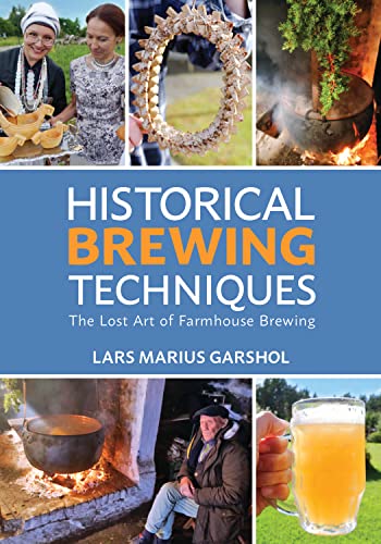 Historical Brewing Techniques The Lost Art of Farmhouse Brewing [Paperback]