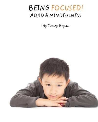 Being Focused Adhd & Mindfulness (being Awesome) (volume 7) [Paperback]