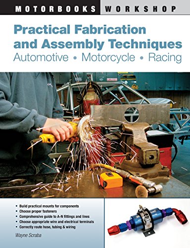 Practical Fabrication and Assembly Techniques: Automotive, Motorcycle, Racing [Paperback]