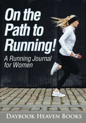 On the Path to Running a Running Journal for Women [Paperback]