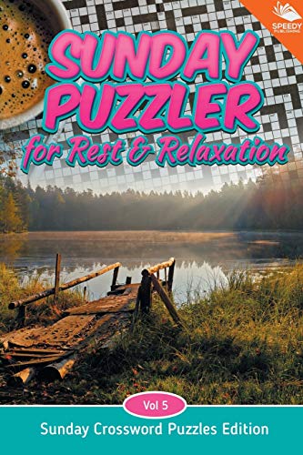 Sunday Puzzler for Rest & Relaxation Vol 5  Sunday Crossword Puzzles Edition [Paperback]