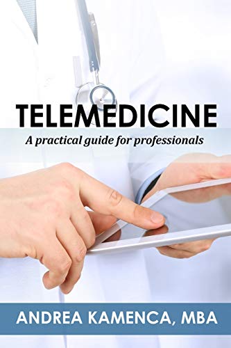 Telemedicine  A Practical Guide for Professionals [Paperback]