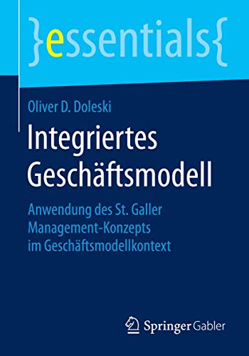 Integriertes Geschftsmodell Anwendung des St. Galler Management-Konzepts im Ge [Paperback]