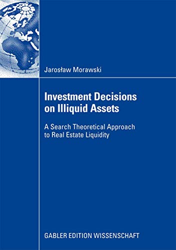 Investment Decisions on Illiquid Assets A Search Theoretical Approach to Real E [Paperback]