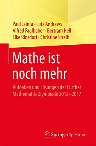 Mathe ist noch mehr Aufgaben und Lsungen der Frther Mathematik-Olympiade 2012 [Paperback]