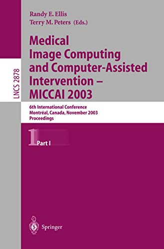 Medical Image Computing and Computer-Assisted Intervention - MICCAI 2003 6th In [Paperback]