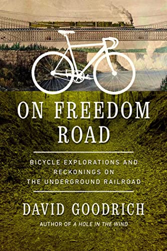 On Freedom Road Bicycle Explorations and Reckonings on the Underground Railroad [Hardcover]