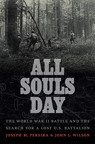 All Souls Day  The World War II Battle and the Search for a Lost U. S. Battalio [Hardcover]