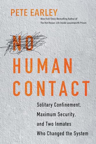 No Human Contact Solitary Confinement, Maximum Security, and Two Inmates Who Ch [Hardcover]