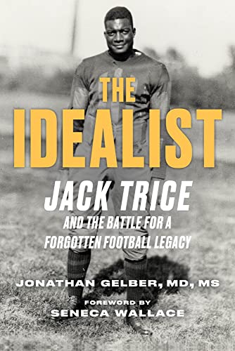 The Idealist Jack Trice and the Fight for A Forgotten College Football Legacy [Hardcover]