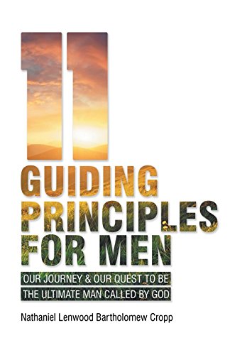 11 Guiding Principles For Men Our Journey & Our Quest To Be The Ultimate Man Ca [Hardcover]