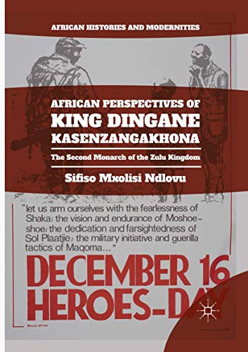 African Perspectives of King Dingane kaSenzangakhona The Second Monarch of the  [Paperback]