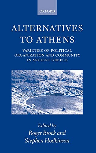Alternatives to Athens Varieties of Political Organization and Community in Anc [Hardcover]