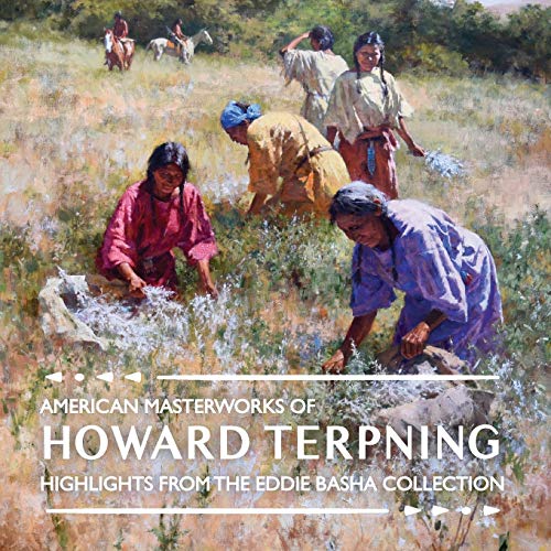 American Masterworks Of Howard Terpning Highlights From The Eddie Basha Collect [Paperback]