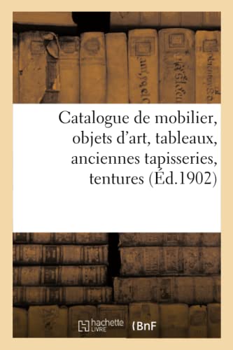 Catalogue De Mobilier, Objets D'Art, Tableaux, Anciennes Tapisseries, Tentures