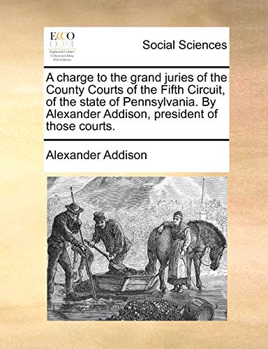 Charge to the Grand Juries of the County Courts of the Fifth Circuit, of the Sta [Paperback]