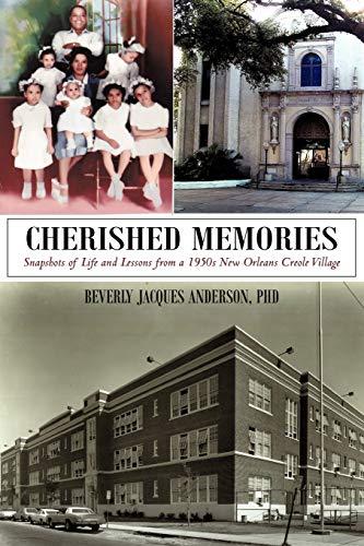 Cherished Memories Snapshots Of Life And Lessons From A 1950s New Orleans Creol [Paperback]