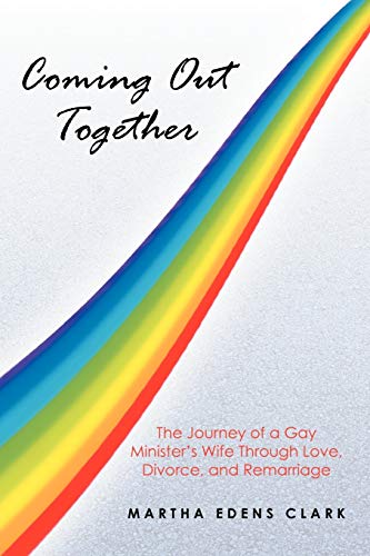 Coming Out Together The Journey Of A Gay Minister's Wife Through Love, Divorce, [Paperback]