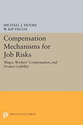 Compensation Mechanisms for Job Risks Wages, Workers' Compensation, and Product [Paperback]