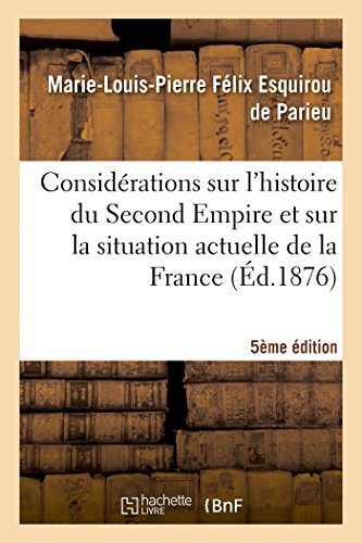 Considerations Sur l'Histoire du Second Empire et Sur la Situation Actuelle de l [Paperback]