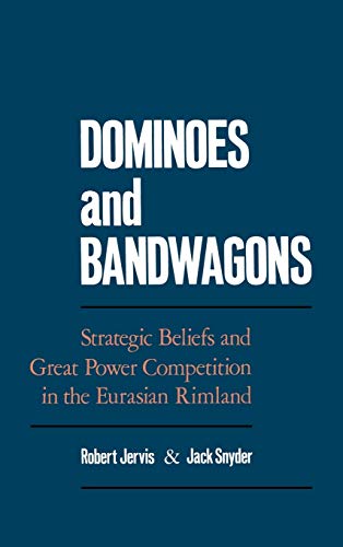 Dominoes and Bandwagons Strategic Beliefs and Great Power Competition in the Eu [Hardcover]