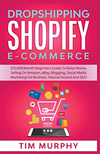 Dropshipping Shopify E-Commerce 12,000/Month Beginners Guide To Make Money Sell