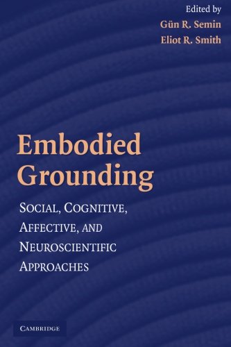 Embodied Grounding Social, Cognitive, Affective, and Neuroscientific Approaches [Paperback]
