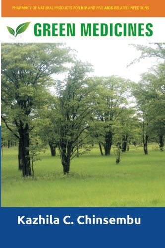 Green Medicines Pharmacy Of Natural Products For Hiv And Five Aids-Related Infe [Paperback]