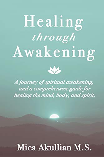 Healing Through Awakening A Journey Of Spiritual Awakening, And A Comprehensive [Paperback]