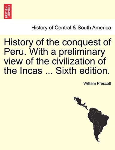 History of the Conquest of Peru with a Preliminary View of the Civilization of t [Paperback]
