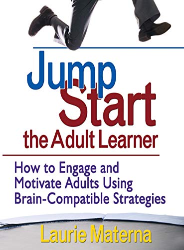 Jump-Start the Adult Learner How to Engage and Motivate Adults Using Brain-Comp [Hardcover]
