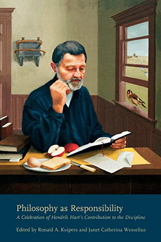Philosophy as Responsibility A Celebration of Hendrik Hart's Contribution to th [Paperback]