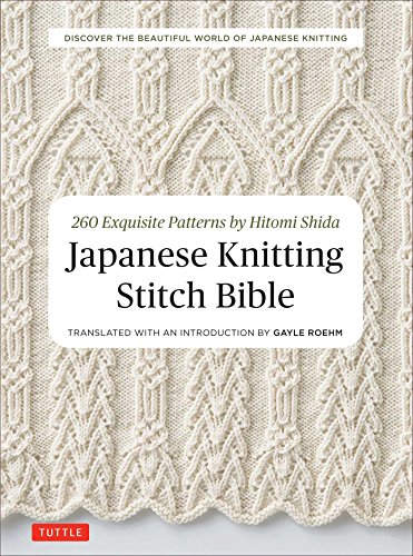 Japanese Knitting Stitch Bible 260 Exquisite Patterns by Hitomi Shida [Paperback]
