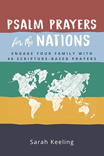 Psalm Prayers for the Nations  Engage Your Family with 40 Scripture-Based Praye [Paperback]