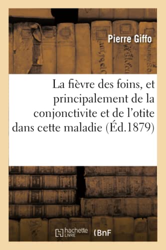 Quelques Considerations Sur La Fievre Des Foins, La Conjonctivite Et L'otite Dan [Paperback]