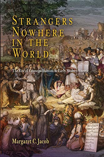 Strangers Nowhere in the World The Rise of Cosmopolitanism in Early Modern Euro [Paperback]