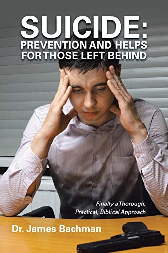 Suicide Prevention And Helps For Those Left Behind Finally A Thorough, Practic [Paperback]