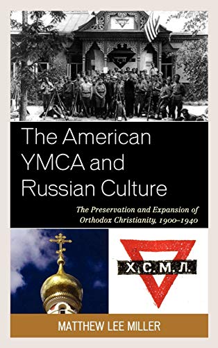 The American YMCA and Russian Culture The Preservation and Expansion of Orthodo [Hardcover]