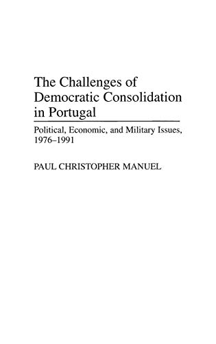 The Challenges of Democratic Consolidation in Portugal Political, Economic, and [Hardcover]