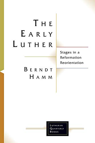 The Early Luther Stages In A Reformation Reorientation (lutheran Quarterly Book [Paperback]