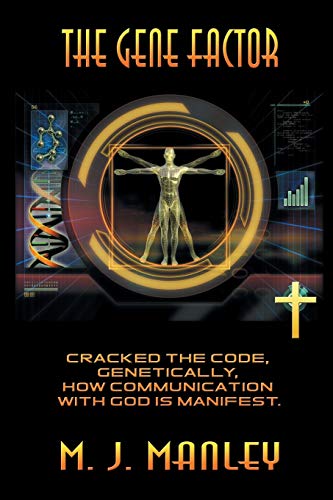 The Gene Factor Cracked The Code, Genetically, How Communication With God Is Ma [Paperback]