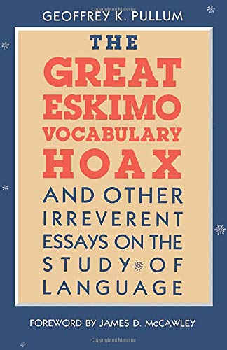 The Great Eskimo Vocabulary Hoax and Other Irreverent Essays on the Study of Lan [Paperback]
