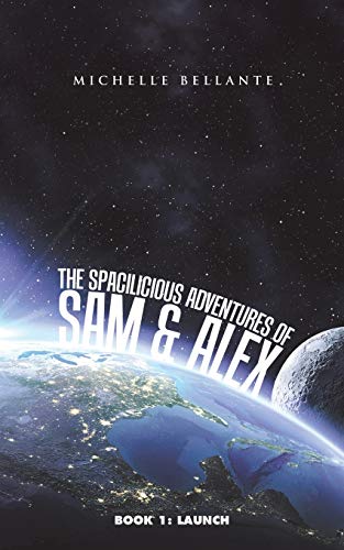 The Spacilicious Adventures Of Sam & Alex Book 1 Launch (spacilicious Adventur [Paperback]